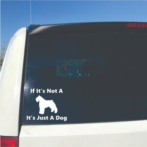 White If It's Not A Bouvier des Flandres It's Just A Dog Vinyl Window Decal